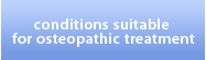 Conditions Suitable for Osteopathic Treatment